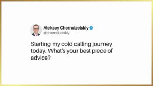 Tweet from Aleksey Chernobelskiy asking for best advice on starting a cold-calling journey.