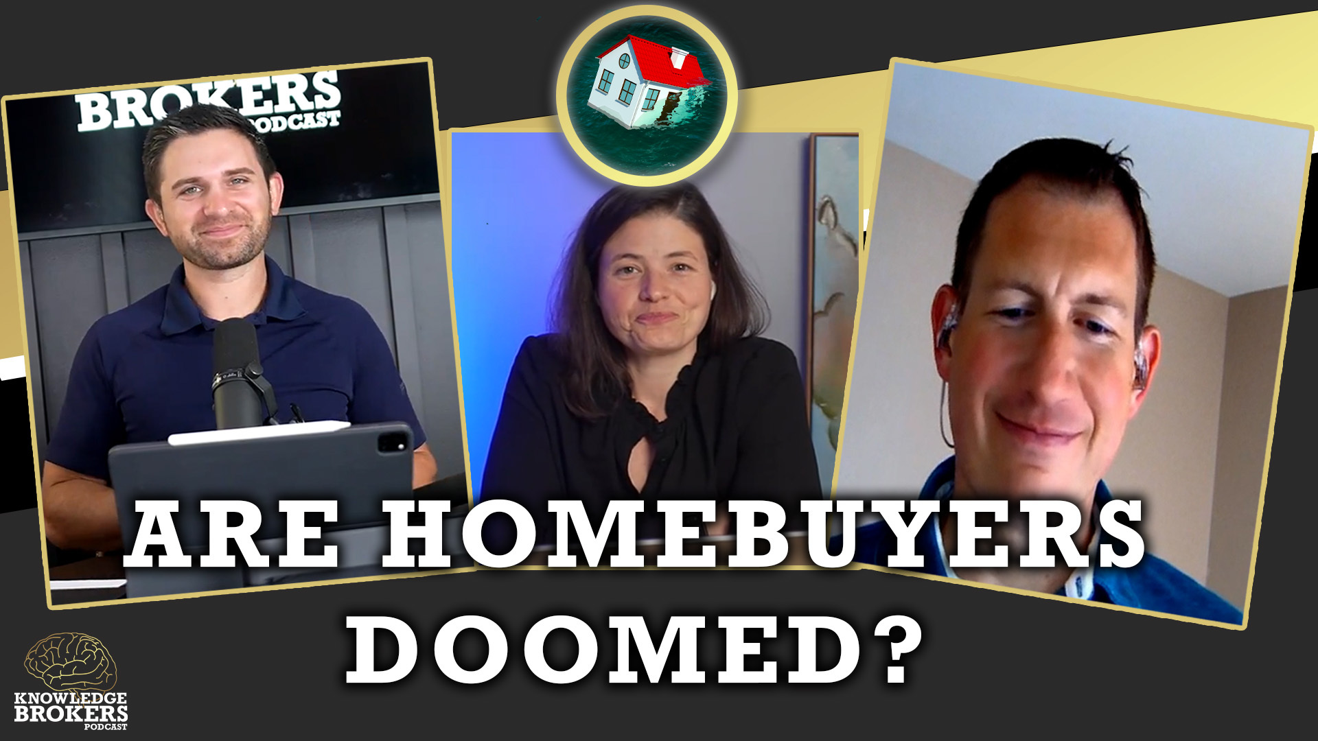 Podcast thumbnail: three hosts in angled frames with bold text reading 'ARE HOMEBUYERS DOOMED?', Knowledge Brokers logo bottom-left, and a circular house-in-water icon at the top center.