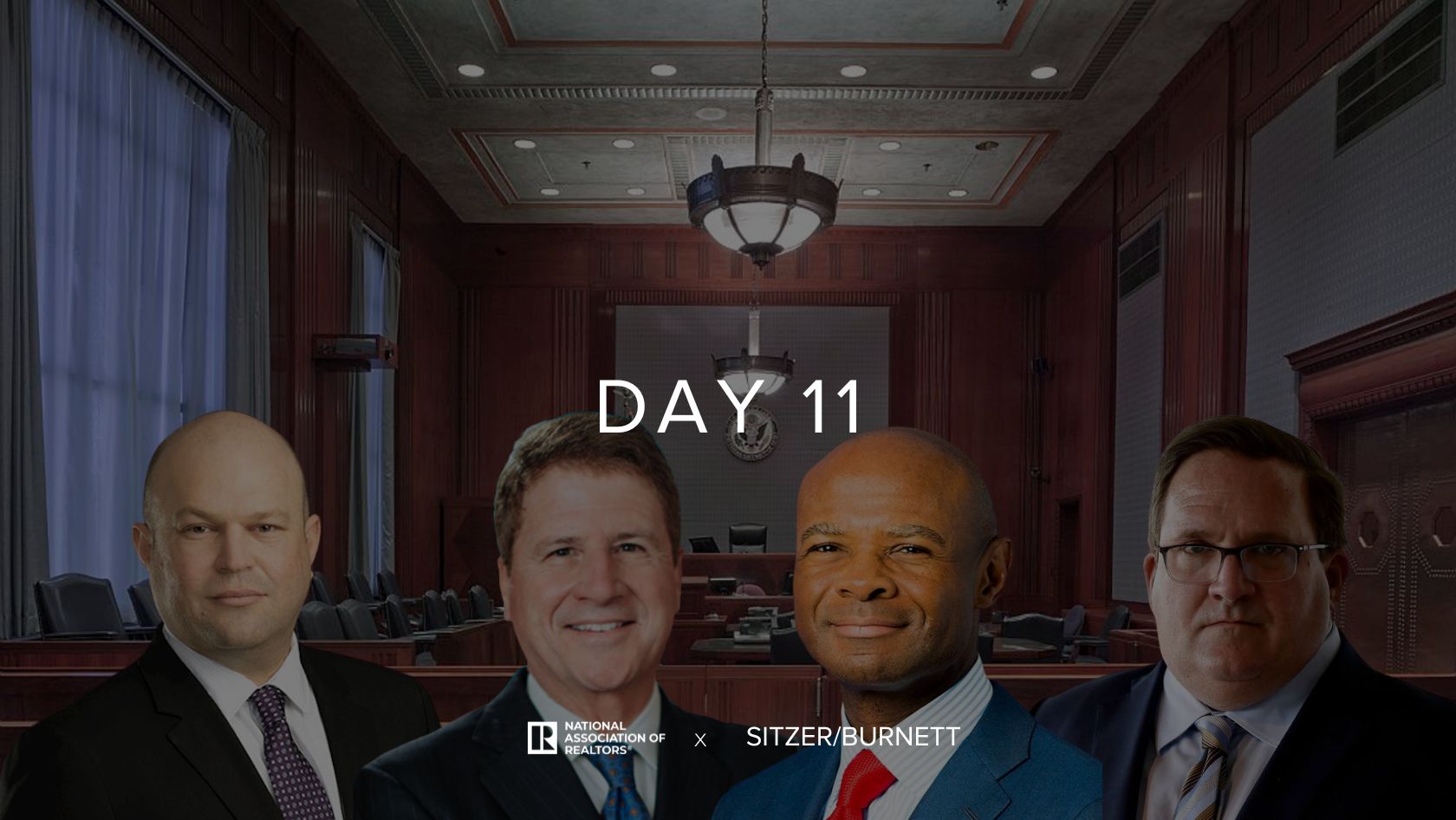 Four men in suits stand in a courtroom backdrop, overlaid with 'DAY 11' and sponsor logos (National Association of Realtors and SITZER/BURNETT).