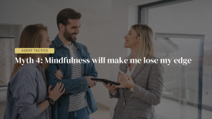 Mindfulness for Real Estate Agents Busting Myths and Boosting Your Edge
