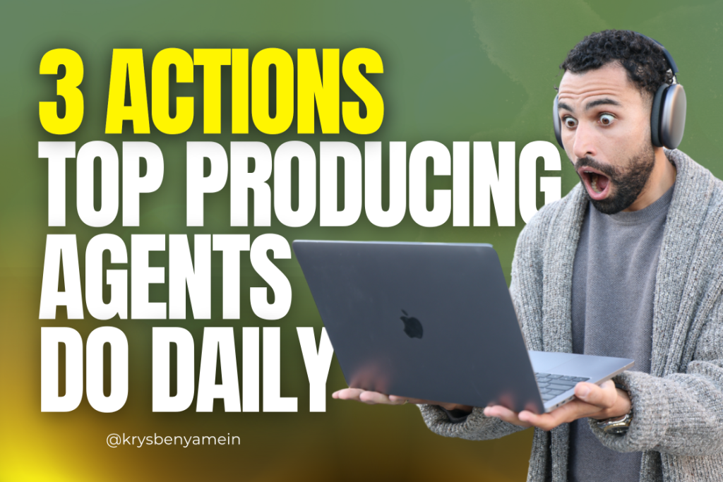 3-Actions-Top-Producing-Agents-Do-Daily_Krys-Benyamein-featured-image