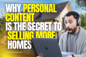 Why-Personal-Content-Is-the-Secret-to-Selling-More-Homes_Krys-Benyamein-featured-image