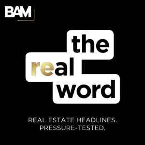 Logo banner on black background with white 'BAM' in the corner and large white text reading 'the real' and 'word' with gold accent; subtitle shows 'REAL ESTATE HEADLINES. PRESSURE-TESTED.'