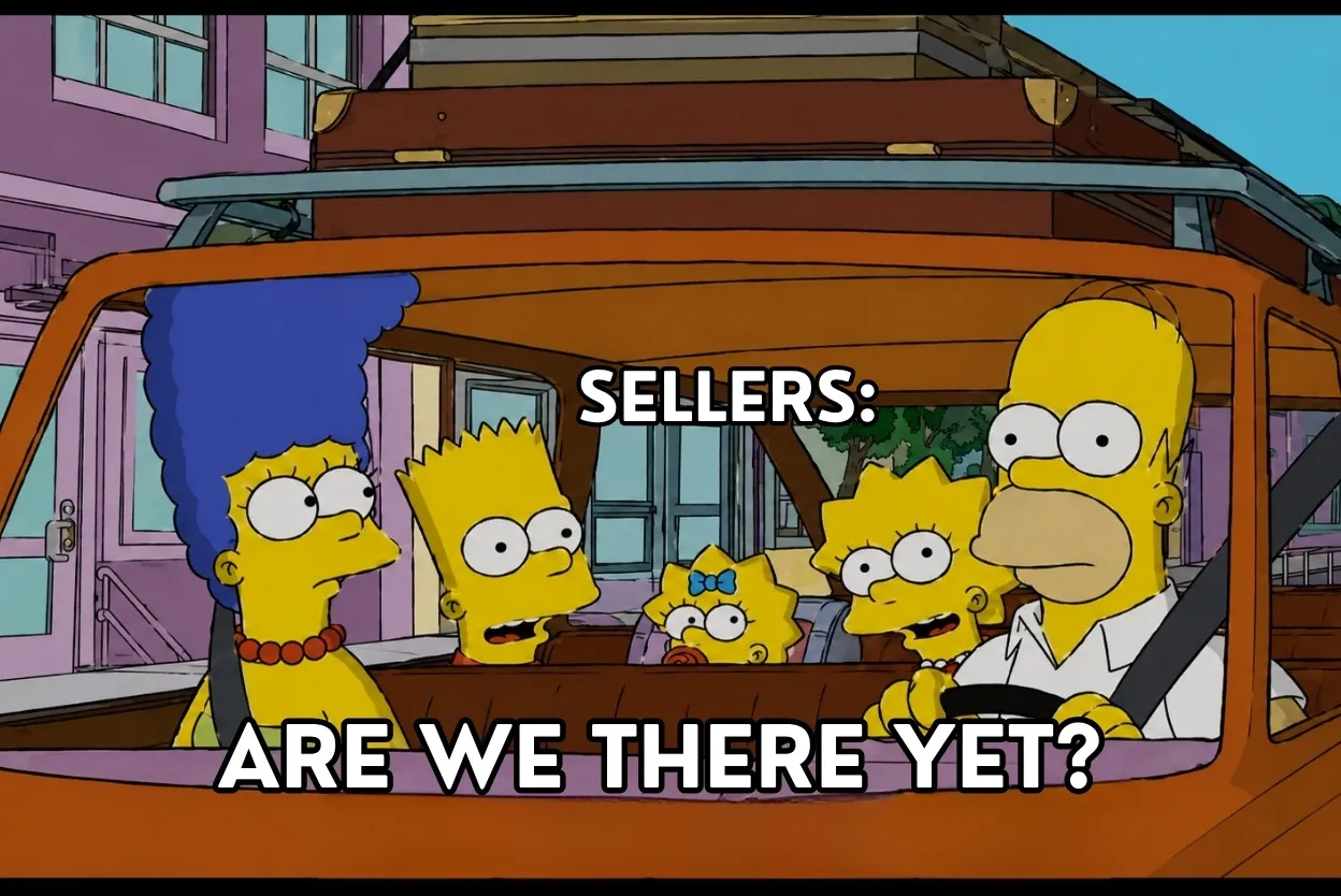 The Simpsons family in a car with the caption 'SELLERS: ARE WE THERE YET?' expressing sellers' impatience (a meme).