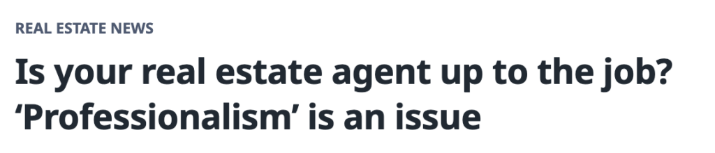Real Estate News header with the article title: 'Is your real estate agent up to the job?’ ‘Professionalism’ is an issue.