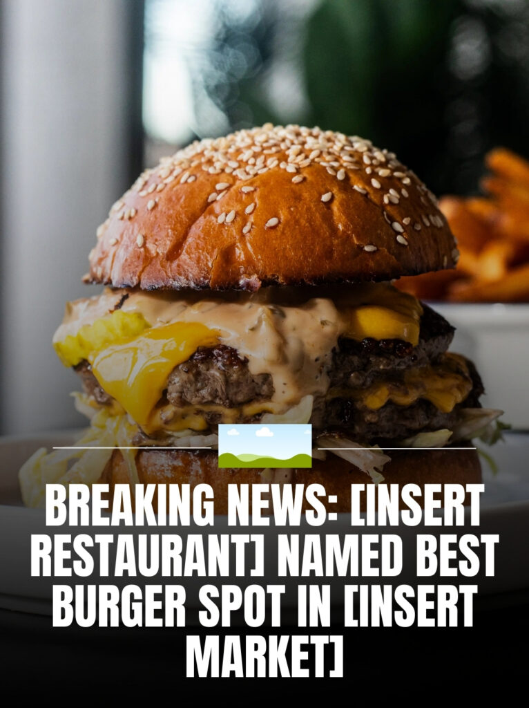 Cheesburger 4 - BAM Close-up of a sesame-bun cheeseburger with melted cheese; bold news headline overlay reads 'BREAKING NEWS: INSERT RESTAURANT NAMED BEST BURGER SPOT IN INSERT MARKET'